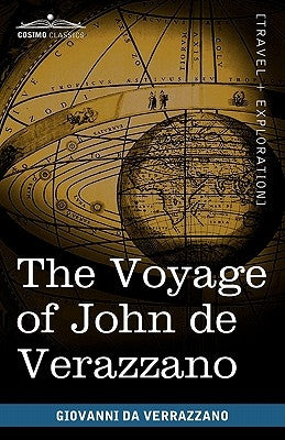 The Voyage of John de Verazzano: Along the Coast of North America, from Carolina to Newfoundland A.D. 1524 Paperback Cosimo Classics