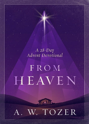 From Heaven: A 28-Day Advent Devotional Paperback Moody Publishers