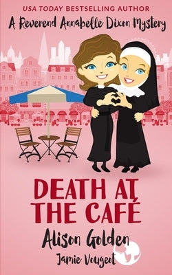 Death at the Cafe: A Reverend Annabelle Dixon Cozy Mystery Paperback Createspace Independent Publishing Platform