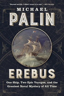 Erebus: One Ship, Two Epic Voyages, and the Greatest Naval Mystery of All Time Greystone Books