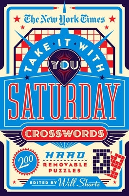 The New York Times Take It with You Saturday Crosswords: 200 Hard Removable Puzzles Paperback St. Martin's Griffin