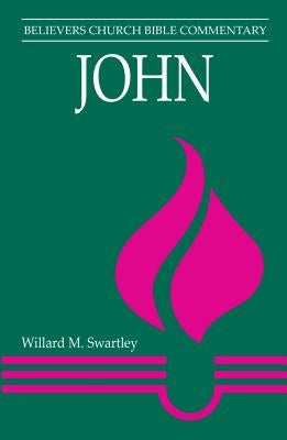 John: Believers Church Bible Commentary Paperback Herald Press (VA)