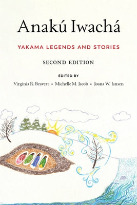 Anakú Iwachá: Yakama Legends and Stories University of Washington Press