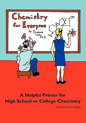 Chemistry for Everyone: A Helpful Primer for High School or College Chemistry Paperback Tuxedo Publishing
