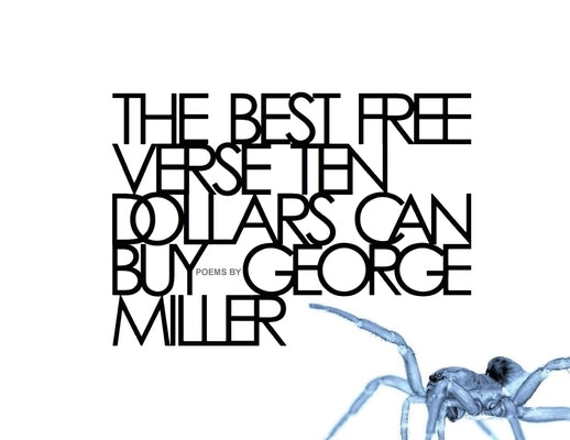 The Best Free Verse Ten Dollars Can Buy Paperback George Miller