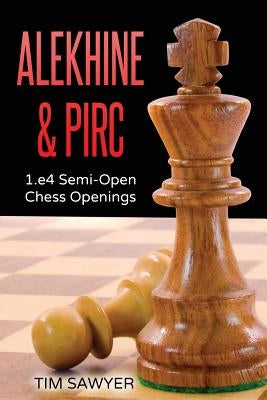 Alekhine & Pirc: 1.e4 Semi-Open Chess Openings Paperback Createspace Independent Publishing Platform