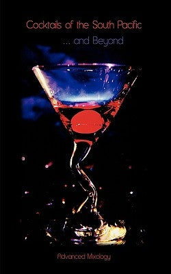 Cocktails of the South Pacific and Beyond - Advanced Mixology Paperback International Cuisine Press