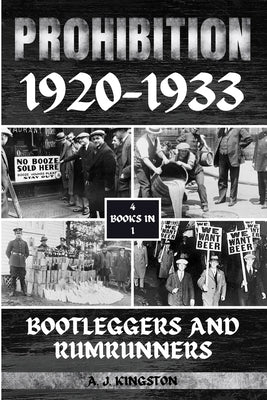 Prohibition 1920-1933: Bootleggers And Rumrunners Paperback Pastor Publishing Ltd