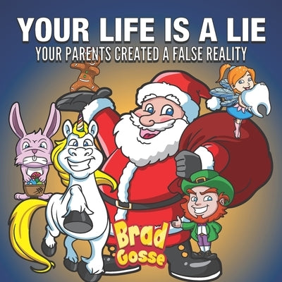 Your Life Is A Lie: Your Parents Created a False Reality Paperback Independently Published