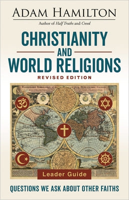 Christianity and World Religions Leader Guide Revised Edition: Questions We Ask about Other Faiths Paperback Abingdon Press