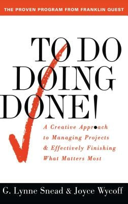 To Do Doing Done: A Creative Approach to Managing Projects and Effectively Finishing What Matters Most Paperback Touchstone Books
