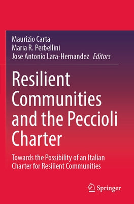 Resilient Communities and the Peccioli Charter: Towards the Possibility of an Italian Charter for Resilient Communities Paperback Springer
