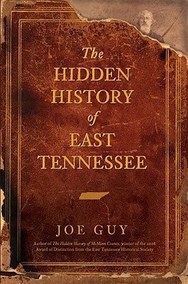 The Hidden History of East Tennessee Paperback History Press (SC)