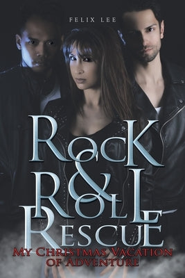 Rock and Roll Rescue: My Christmas Vacation of Adventure Paperback Authorhouse