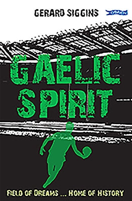 Gaelic Spirit: Field of Dreams ... Home of History Paperback O'Brien Press