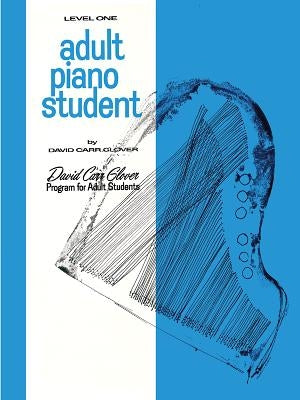 Adult Piano Student: Level 1 by Glover, David Carr