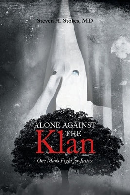 Alone Against the Klan; One Man's Fight for Justice Paperback Covenant Books