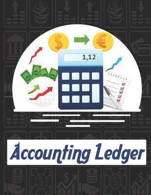 accounting ledgers: for bookkeeping Accounting General Ledge, sustained and long lasting tracking and record keeping Size:8.5"x11" in 100 Paperback Independently Published