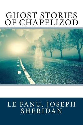 Ghost Stories of Chapelizod Paperback Createspace Independent Publishing Platform