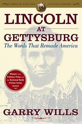 Lincoln at Gettysburg: The Words That Remade America Simon & Schuster