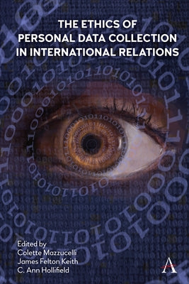 The Ethics of Personal Data Collection in International Relations: Inclusionism in the Time of Covid-19 Paperback Anthem Press