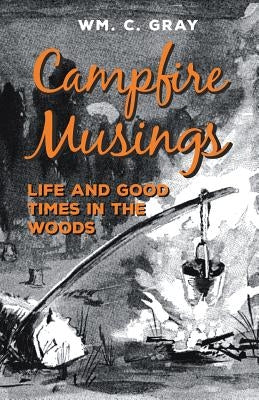 Campfire Musings - Life and Good Times in the Woods Paperback Read Books