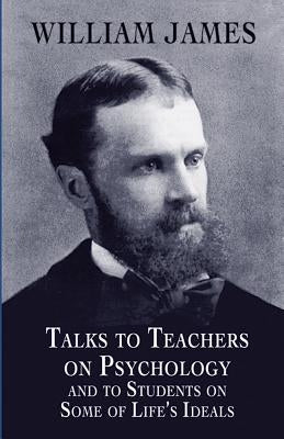 Talks to Teachers on Psychology and to Students on Some of Life's Ideals Paperback Dover Publications