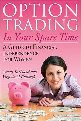 Option Trading in Your Spare Time: A Guide to Financial Independence for Women Paperback Sphinx Publishing