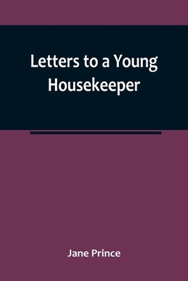 Letters to a Young Housekeeper Paperback Alpha Edition