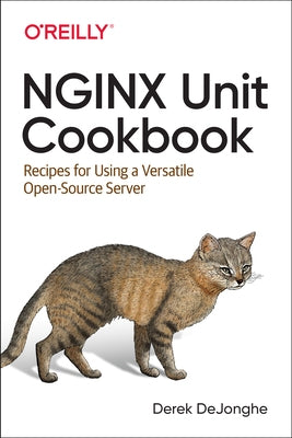 Nginx Unit Cookbook: Recipes for Using a Versatile Open Source Server Paperback O'Reilly Media