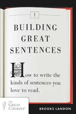 Building Great Sentences: How to Write the Kinds of Sentences You Love to Read Plume Books