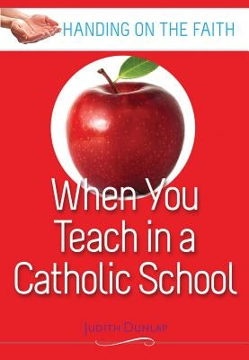 When You Teach at a Catholic School Paperback Franciscan Media