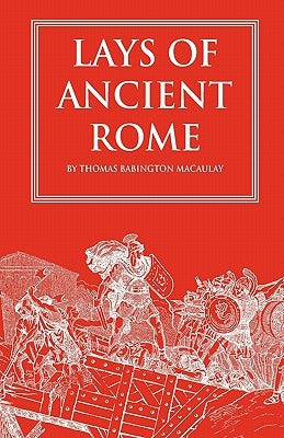 Lays of Ancient Rome Paperback Createspace Independent Publishing Platform