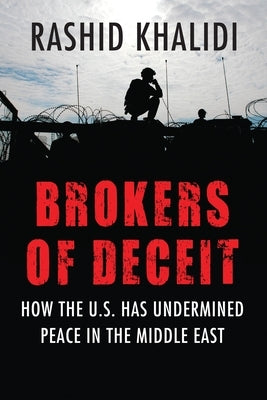 Brokers of Deceit: How the US Has Undermined Peace in the Middle East Paperback Beacon Press
