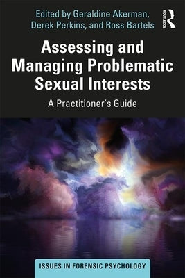 Assessing and Managing Problematic Sexual Interests: A Practitioner's Guide Paperback Routledge