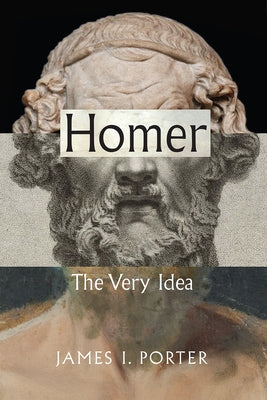 Homer: The Very Idea Paperback University of Chicago Press