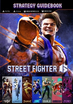 Street Fighter 6 Strategy Guide Book: Guide, Tips, Cheat and Walkthrough Paperback Independently Published