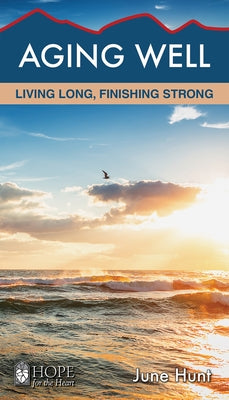 Aging Well: Living Long, Finishing Strong Paperback Aspire Press