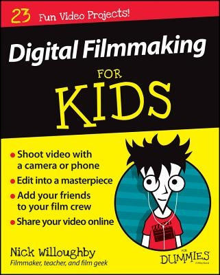 Digital Filmmaking for Kids for Dummies Paperback For Dummies