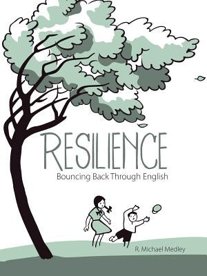 Resilience: Bouncing Back Through English by Medley, R. Michael