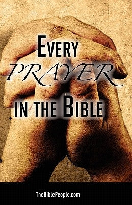Every Prayer in the Bible Paperback Createspace Independent Publishing Platform