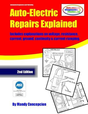 Auto-Electric Repairs Explained: Included techniques on performing all kinds of auto-electric repairs Paperback Createspace Independent Publishing Platform