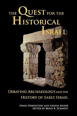The Quest for the Historical Israel: Debating Archaeology and the History of Early Israel Paperback Society of Biblical Literature
