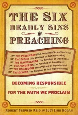 The Six Deadly Sins of Preaching: Becoming Responsible for the Faith We Proclaim Paperback Abingdon Press