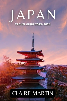 Japan Travel Guide 2023-2024: Unveiling Cuisine, Culture, Accommodation, and more Delights Paperback Independently Published