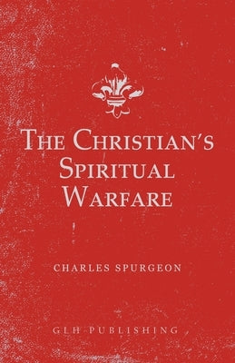 The Christian's Spiritual Warfare Paperback Glh Publishing