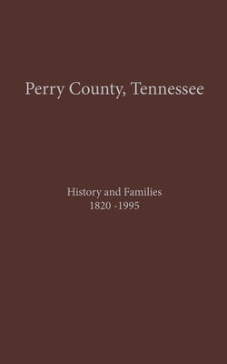 Perry County, TN Volume 1: History and Families 1820-1995 Paperback Turner