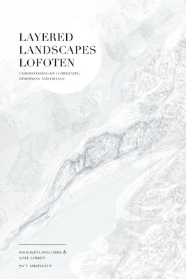 Layered Landscapes Lofoten: Understanding of Complexity, Otherness and Change Paperback Actar