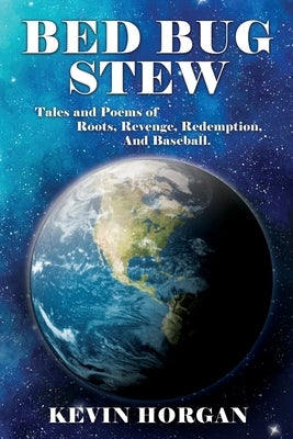 Bed Bug Stew: Tales and Poems of Roots, Revenge, Redemption and Baseball. Paperback Xulon Press
