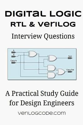 Digital Logic RTL & Verilog Interview Questions Paperback Createspace Independent Publishing Platform